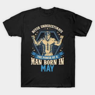 Never Underestimate Power Man Born in May T-Shirt